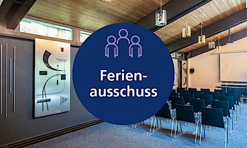 Öffentliche Sitzung des Ferienausschusses am 25. August 2026